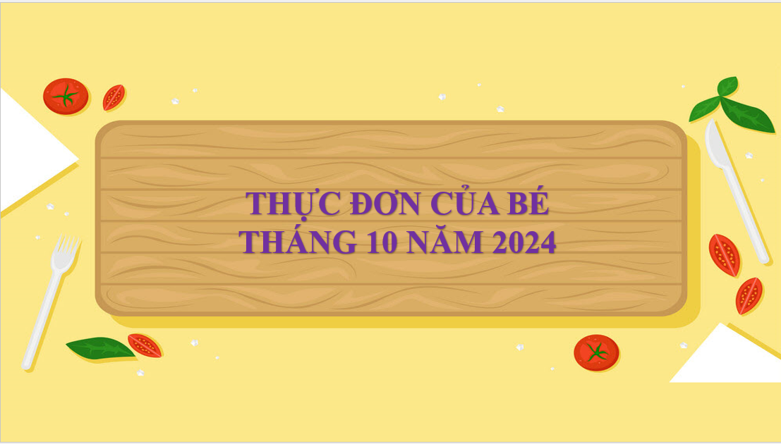 THỰC ĐƠN THÁNG 10 NĂM 2024