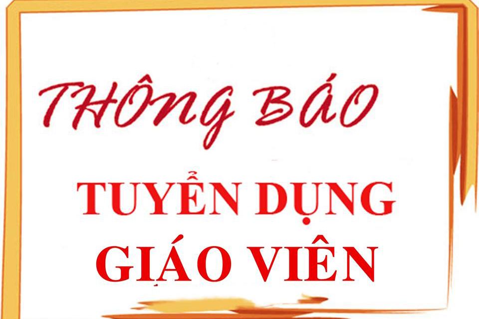 THÔNG BÁO TUYẾN DỤNG GIÁO VIÊN NĂM HỌC 2024-2025