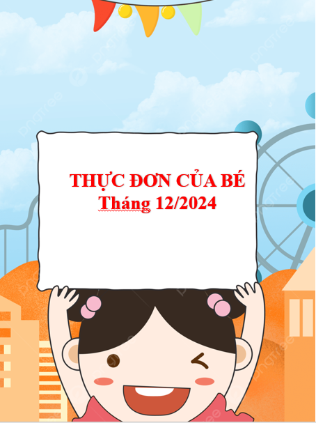 THỰC ĐƠN CỦA BÉ THÁNG 12/2024